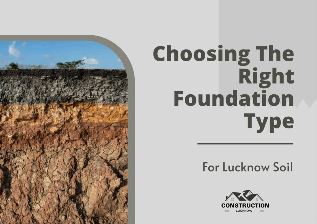 Choosing The Right Foundation Type For Lucknow Soil