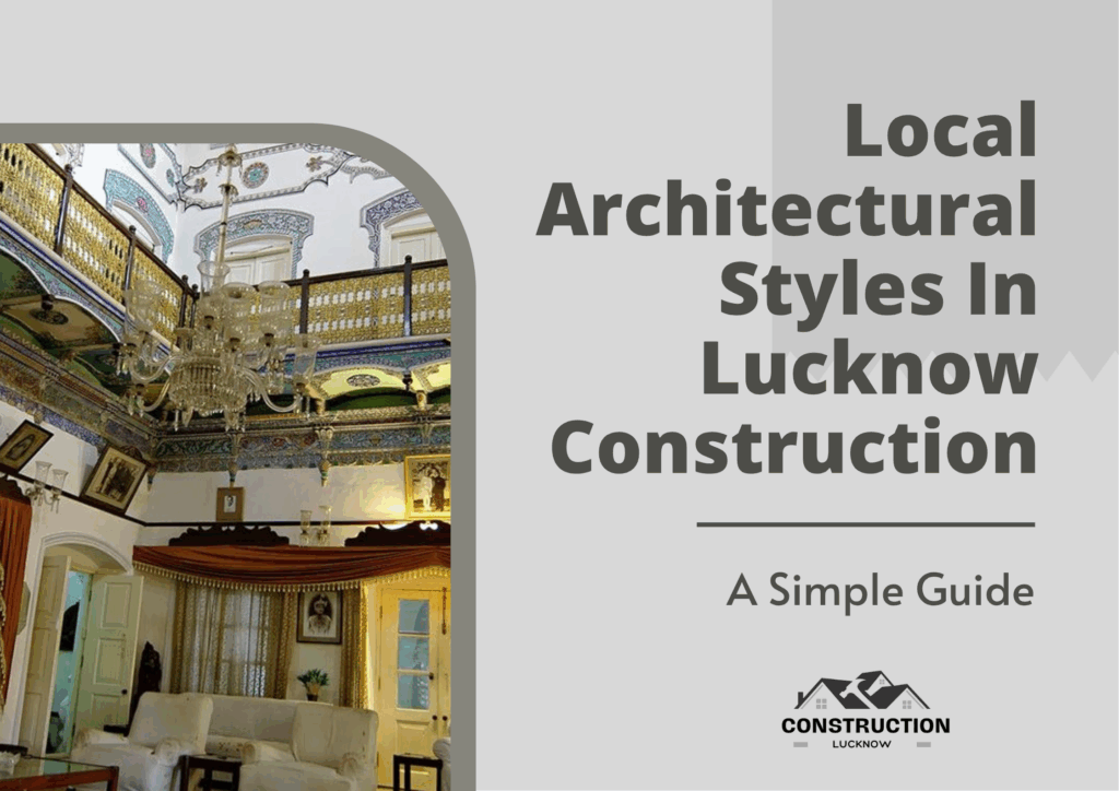 Local Architectural Styles In Lucknow Construction