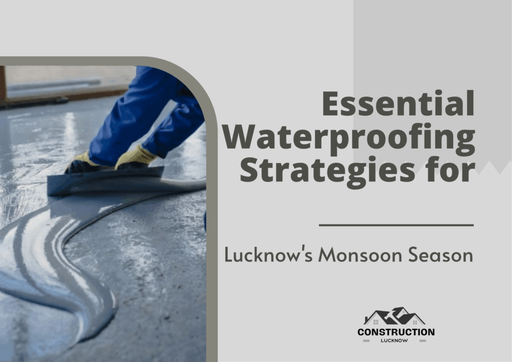Waterproofing Strategies for Lucknow's Monsoon Season